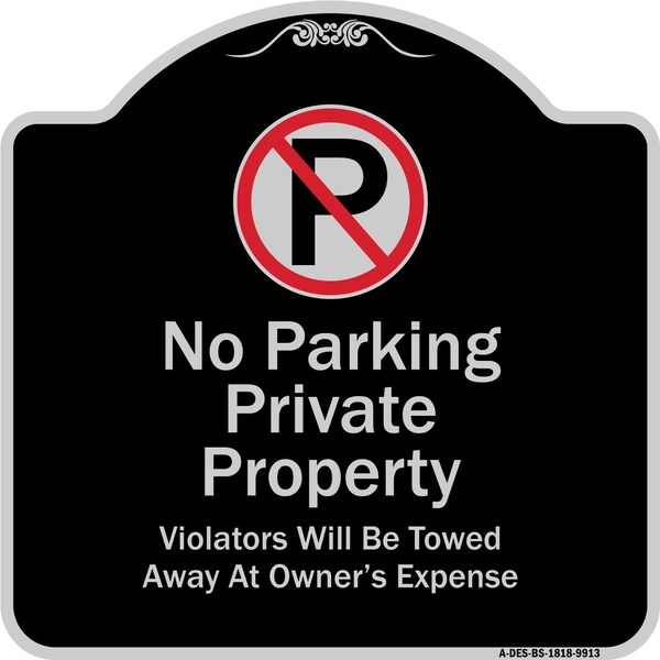 Signmission Designer Series-Private Property Violators Towed Away At Owner Expense With No, 18" H, BS-1818-9913 A-DES-BS-1818-9913 - main